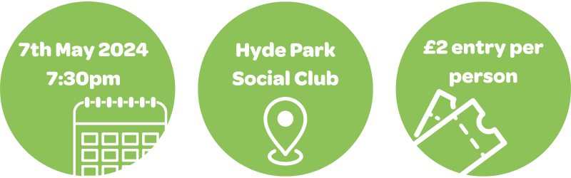 Where: Hyde Park Social Club, When 7th May, Cost £2